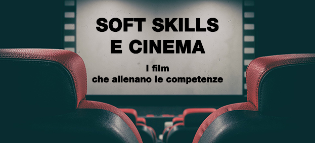 SOFT SKILLS E CINEMA - I film che allenano le competenze